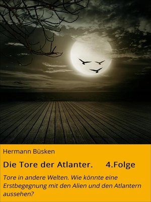cover image of Tore in andere Welten. Wie könnte eine Erstbegegnung mit den Alien und den Atlantern aussehen?